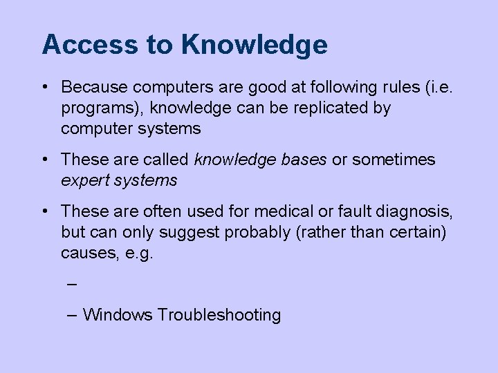 Access to Knowledge • Because computers are good at following rules (i. e. programs),