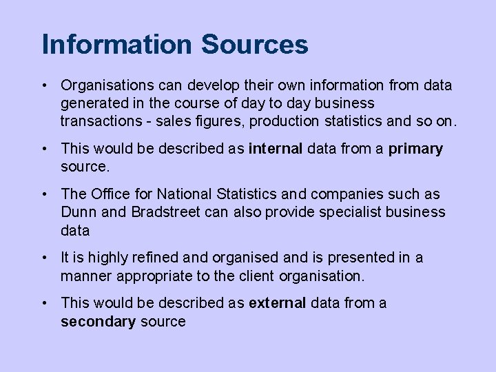 Information Sources • Organisations can develop their own information from data generated in the