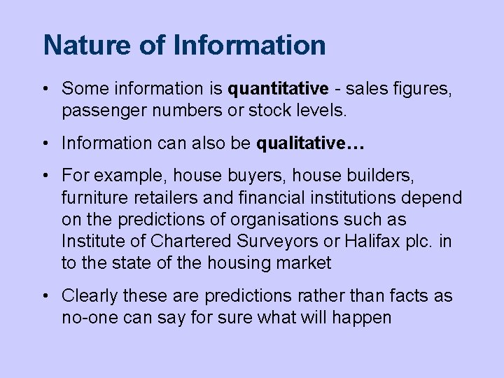 Nature of Information • Some information is quantitative - sales figures, passenger numbers or