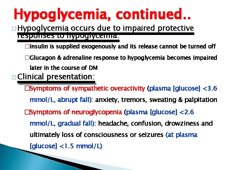 Hypoglycemia, continued. . � Hypoglycemia occurs due to impaired protective responses to hypoglycemia: �Insulin