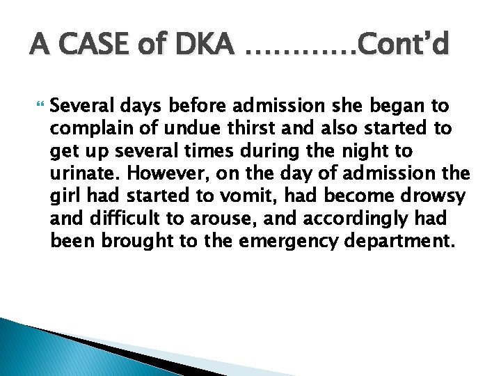 A CASE of DKA …………Cont’d Several days before admission she began to complain of