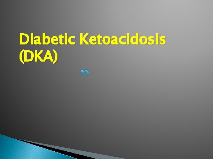 Diabetic Ketoacidosis (DKA) 