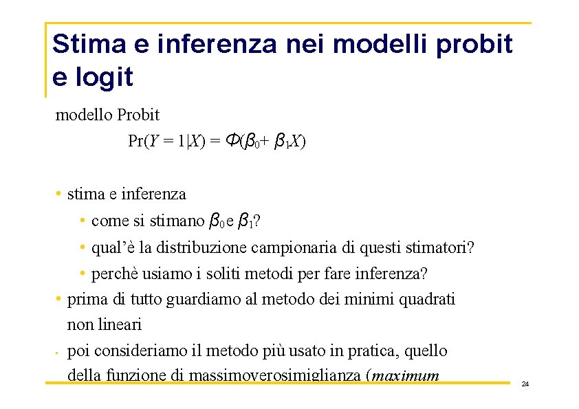 Stima e inferenza nei modelli probit e logit modello Probit Pr(Y = 1|X) =