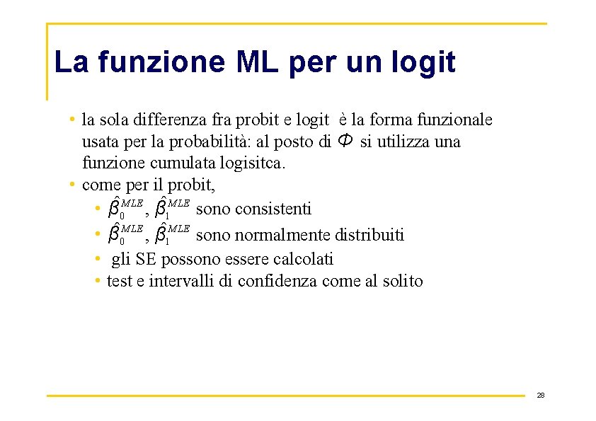 La funzione ML per un logit • la sola differenza fra probit e logit