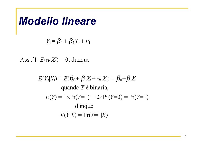 Modello lineare Yi = β 0 + β 1 Xi + ui Ass #1: