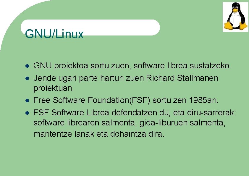 GNU/Linux GNU proiektoa sortu zuen, software librea sustatzeko. Jende ugari parte hartun zuen Richard