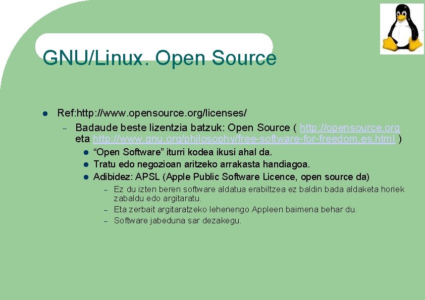 GNU/Linux. Open Source Ref: http: //www. opensource. org/licenses/ – Badaude beste lizentzia batzuk: Open