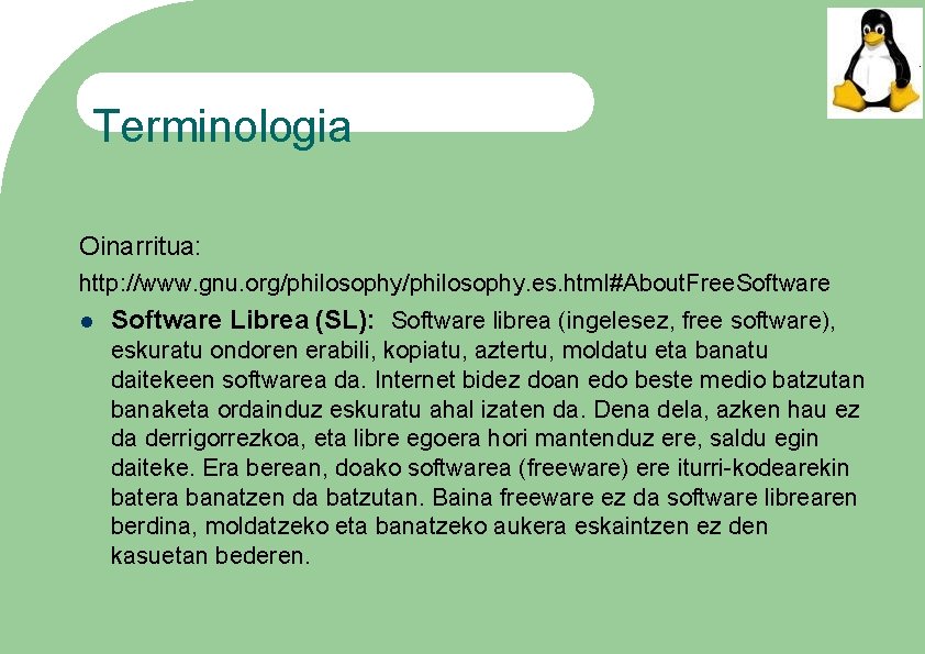 Terminologia Oinarritua: http: //www. gnu. org/philosophy. es. html#About. Free. Software Librea (SL): Software librea