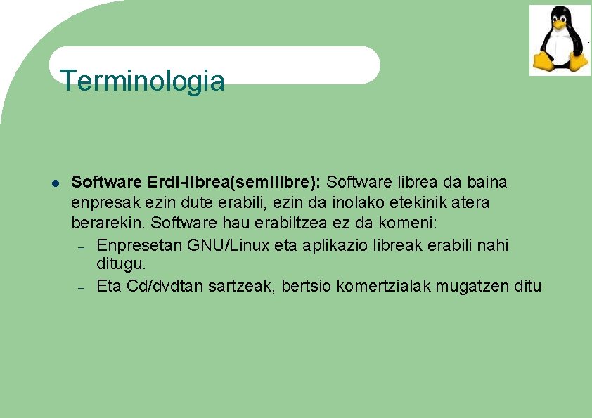 Terminologia Software Erdi-librea(semilibre): Software librea da baina enpresak ezin dute erabili, ezin da inolako