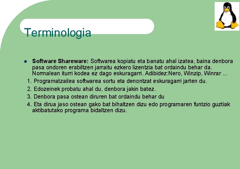 Terminologia Software Shareware: Softwarea kopiatu eta banatu ahal izatea, baina denbora pasa ondoren erabiltzen