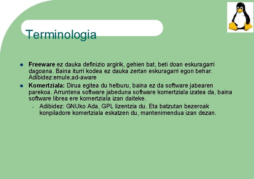 Terminologia Freeware ez dauka definizio argirik, gehien bat, beti doan eskuragarri dagoana. Baina iturri