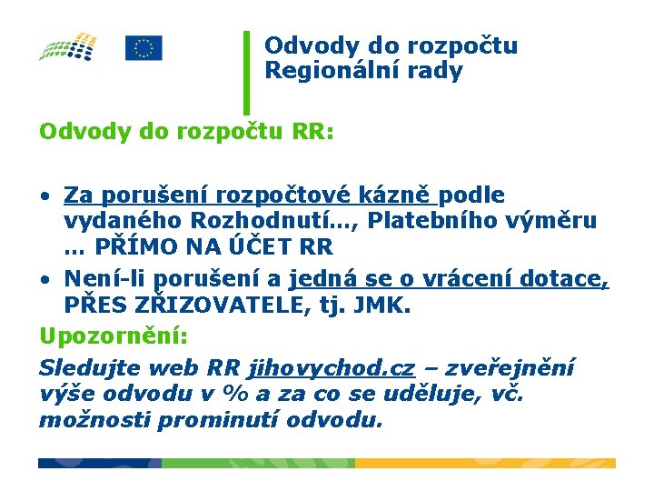 Odvody do rozpočtu Regionální rady Odvody do rozpočtu RR: • Za porušení rozpočtové kázně