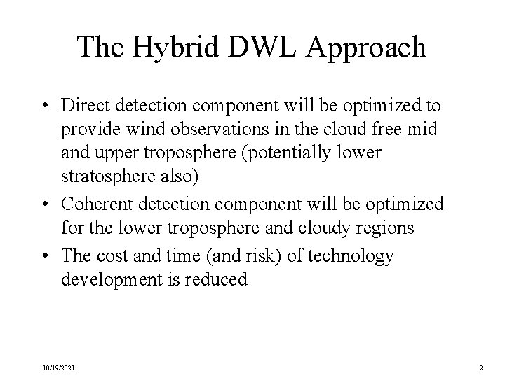 The Hybrid DWL Approach • Direct detection component will be optimized to provide wind