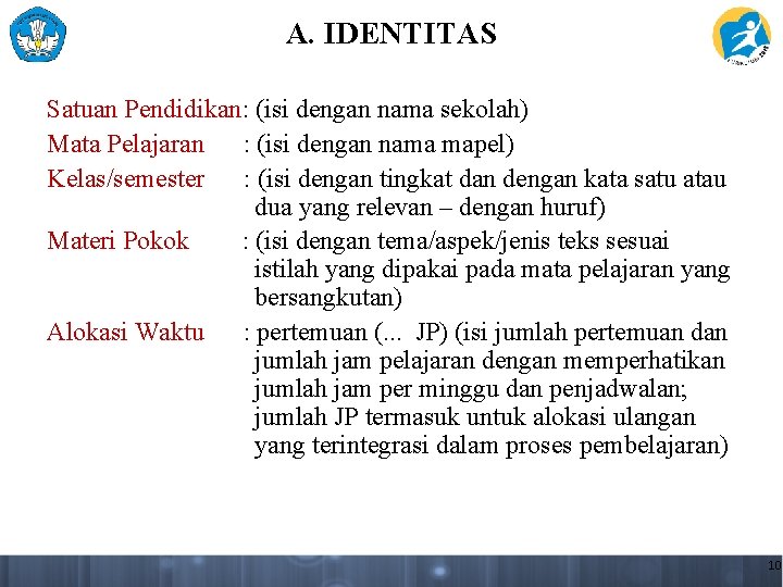 A. IDENTITAS Satuan Pendidikan: (isi dengan nama sekolah) Mata Pelajaran : (isi dengan nama