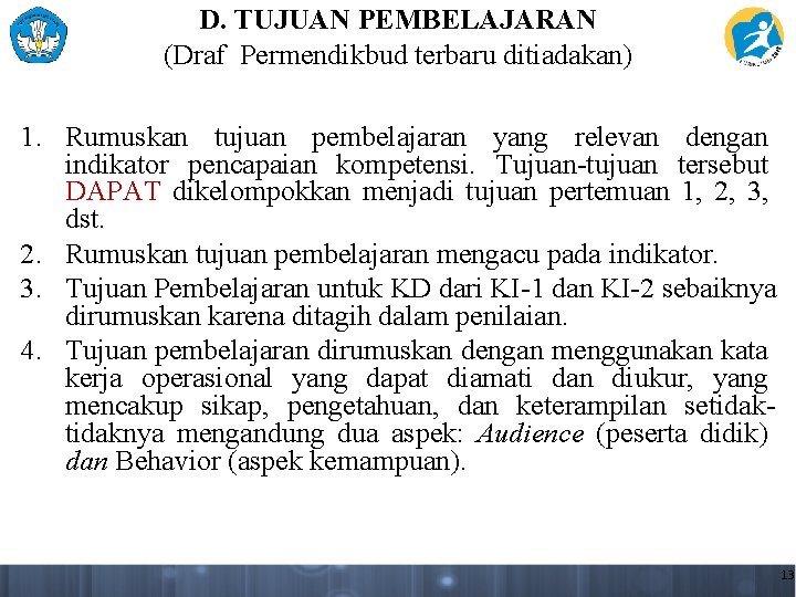 D. TUJUAN PEMBELAJARAN (Draf Permendikbud terbaru ditiadakan) 1. Rumuskan tujuan pembelajaran yang relevan dengan