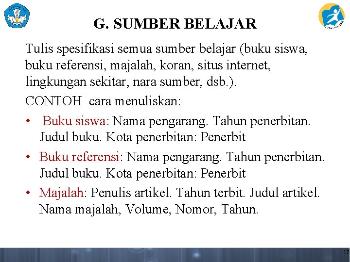 G. SUMBER BELAJAR Tulis spesifikasi semua sumber belajar (buku siswa, buku referensi, majalah, koran,