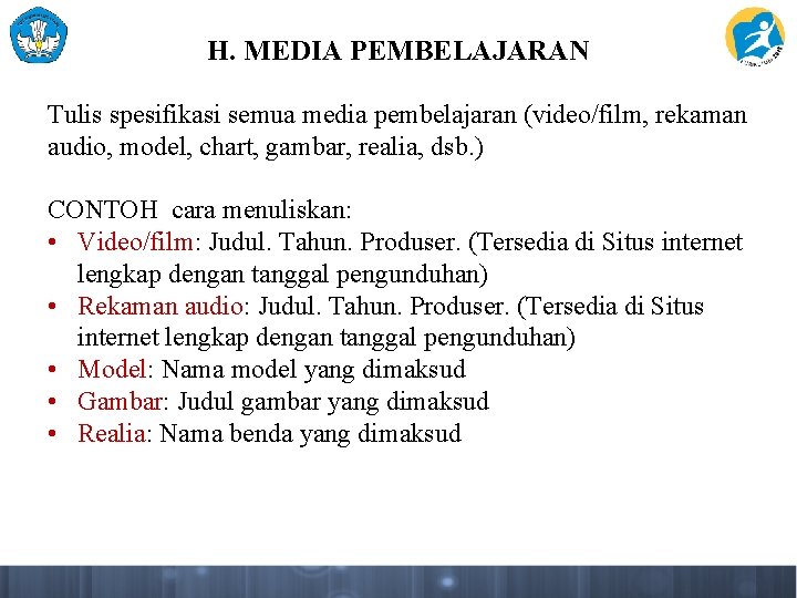 H. MEDIA PEMBELAJARAN Tulis spesifikasi semua media pembelajaran (video/film, rekaman audio, model, chart, gambar,