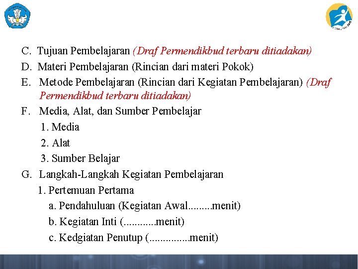 C. Tujuan Pembelajaran (Draf Permendikbud terbaru ditiadakan) D. Materi Pembelajaran (Rincian dari materi Pokok)