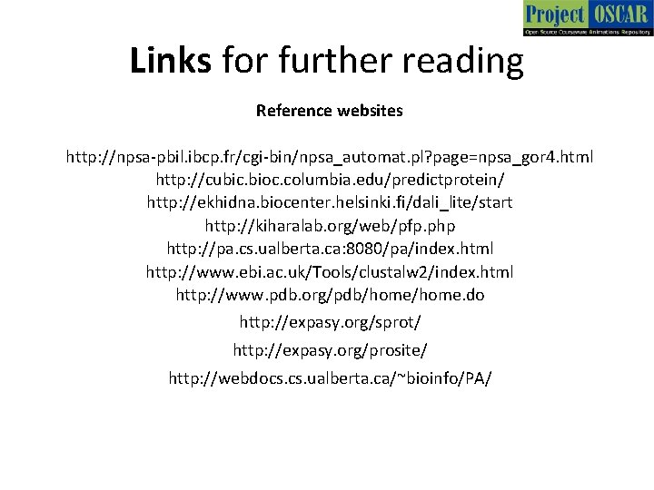 Links for further reading Reference websites http: //npsa-pbil. ibcp. fr/cgi-bin/npsa_automat. pl? page=npsa_gor 4. html