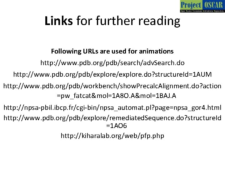 Links for further reading Following URLs are used for animations http: //www. pdb. org/pdb/search/adv.