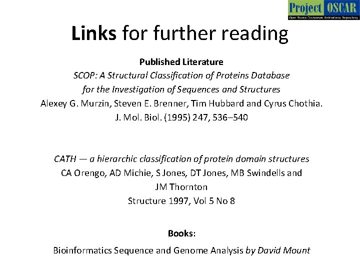 Links for further reading Published Literature SCOP: A Structural Classiﬁcation of Proteins Database for