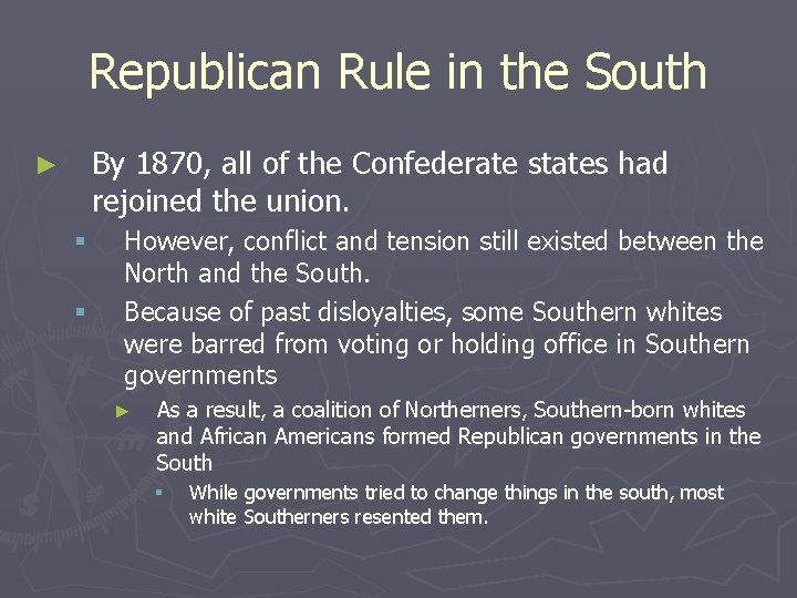 Republican Rule in the South By 1870, all of the Confederate states had rejoined