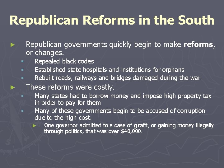 Republican Reforms in the South Republican governments quickly begin to make reforms, or changes.