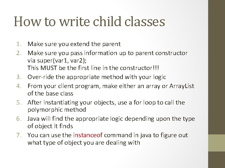 How to write child classes 1. Make sure you extend the parent 2. Make
