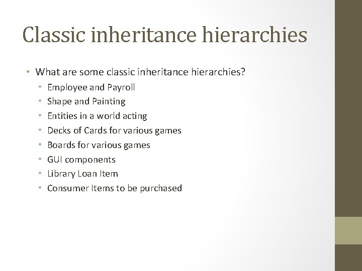 Classic inheritance hierarchies • What are some classic inheritance hierarchies? • • Employee and