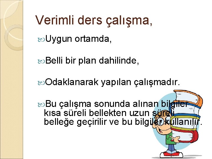 Verimli ders çalışma, Uygun Belli ortamda, bir plan dahilinde, Odaklanarak Bu yapılan çalışmadır. çalışma