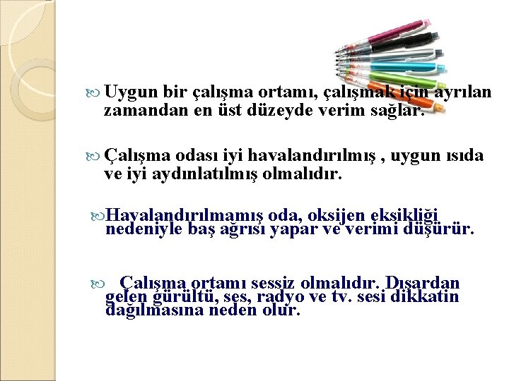  Uygun bir çalışma ortamı, çalışmak için ayrılan zamandan en üst düzeyde verim sağlar.