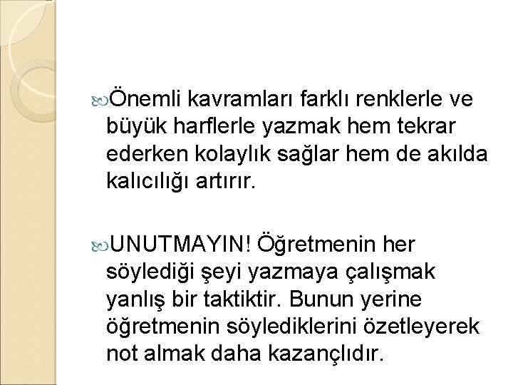  Önemli kavramları farklı renklerle ve büyük harflerle yazmak hem tekrar ederken kolaylık sağlar
