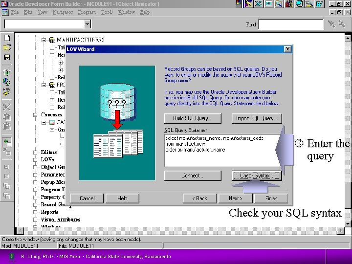 16 Enter the query Check your SQL syntax R. Ching, Ph. D. • MIS