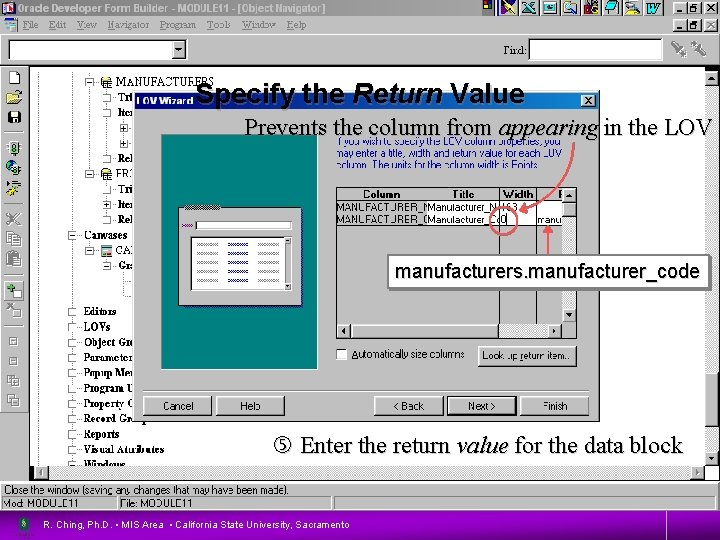 Specify the Return Value 18 Prevents the column from appearing in the LOV manufacturers.