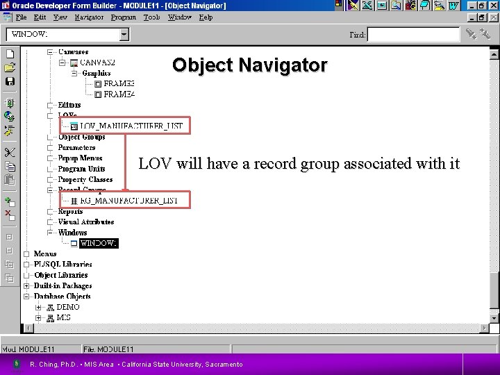 Object Navigator LOV will have a record group associated with it R. Ching, Ph.