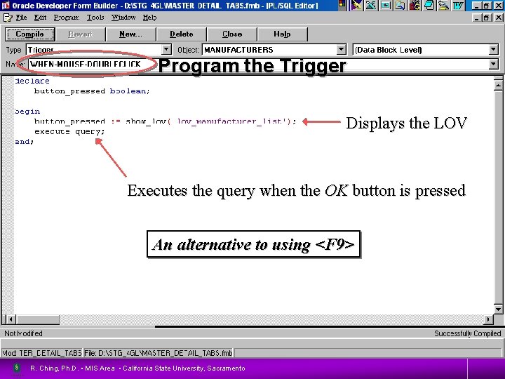 Program the Trigger Displays the LOV Executes the query when the OK button is