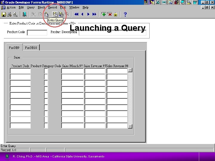 Launching a Query R. Ching, Ph. D. • MIS Area • California State University,