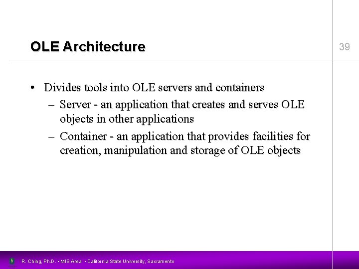 OLE Architecture • Divides tools into OLE servers and containers – Server - an