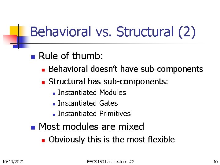 Behavioral vs. Structural (2) n Rule of thumb: n n Behavioral doesn’t have sub-components