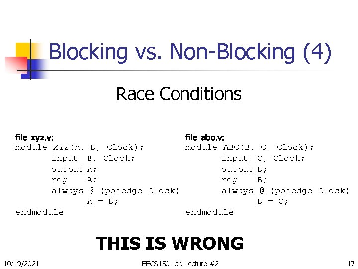 Blocking vs. Non-Blocking (4) Race Conditions file xyz. v: file abc. v: module XYZ(A,