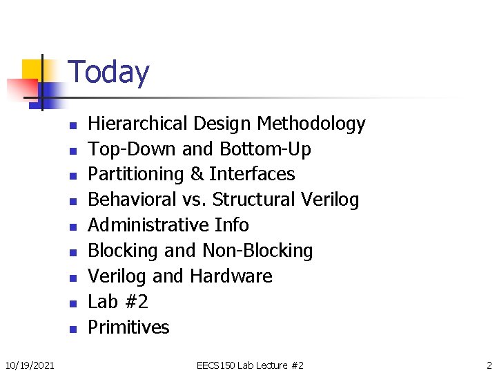 Today n n n n n 10/19/2021 Hierarchical Design Methodology Top-Down and Bottom-Up Partitioning
