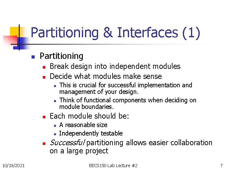 Partitioning & Interfaces (1) n Partitioning n n Break design into independent modules Decide