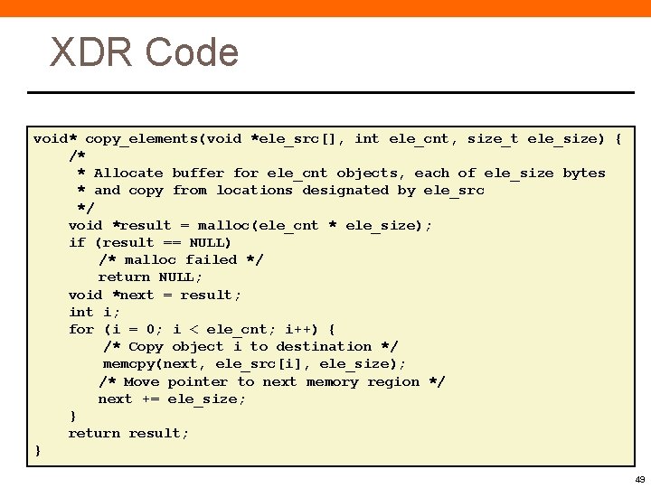 XDR Code void* copy_elements(void *ele_src[], int ele_cnt, size_t ele_size) { /* * Allocate buffer