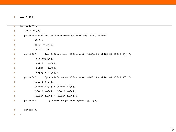  int A[10]; int main() { int j = 10; printf("Location and difference %p