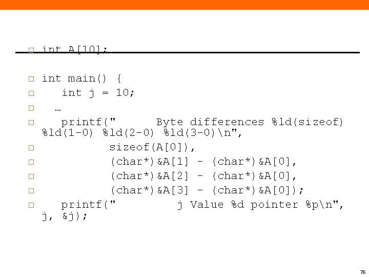  int A[10]; int main() { int j = 10; … printf(" Byte differences