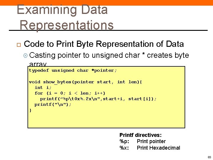 Examining Data Representations Code to Print Byte Representation of Data Casting pointer to unsigned