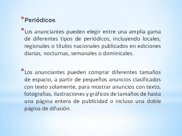 *Periódicos *Los anunciantes pueden elegir entre una amplia gama de diferentes tipos de periódicos,