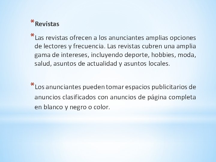 *Revistas *Las revistas ofrecen a los anunciantes amplias opciones de lectores y frecuencia. Las