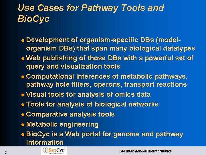 Use Cases for Pathway Tools and Bio. Cyc l Development of organism-specific DBs (modelorganism Use Cases for Pathway Tools and Bio. Cyc l Development of organism-specific DBs (modelorganism