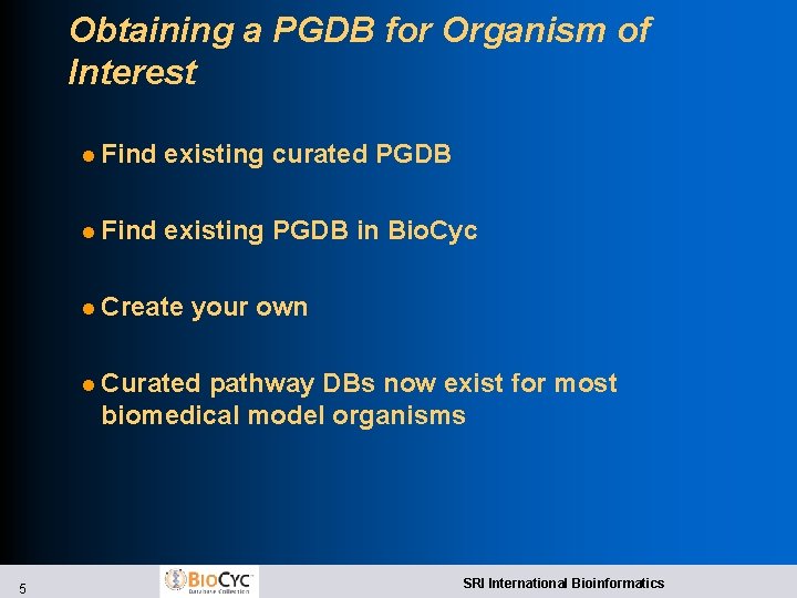 Obtaining a PGDB for Organism of Interest l Find existing curated PGDB l Find Obtaining a PGDB for Organism of Interest l Find existing curated PGDB l Find